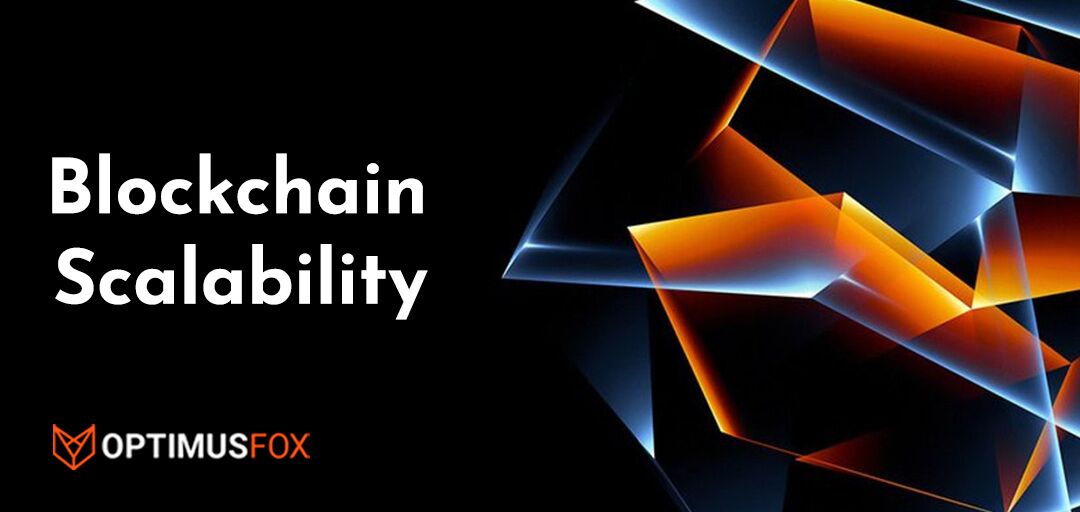 Blockchain Scalability And Its Key Properties | OptimusFox